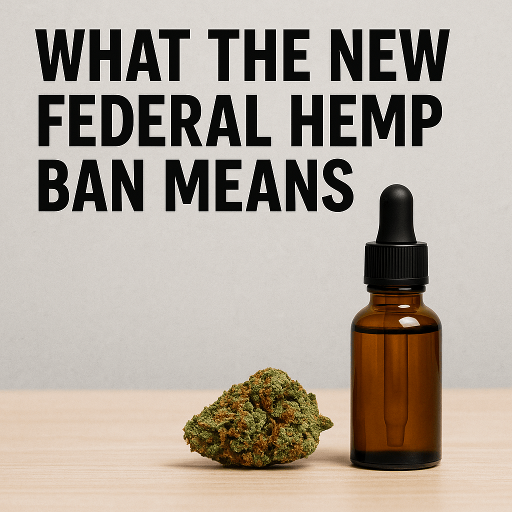 What the New Federal Hemp Ban Means for Hemp-Derived Products